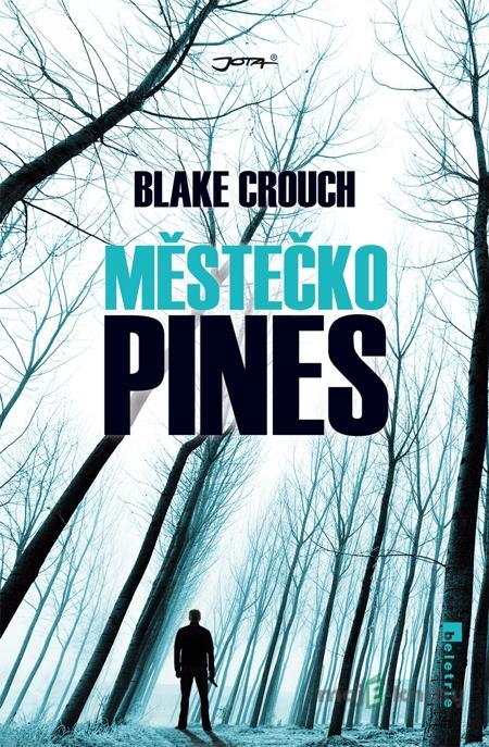 Městečko Pines - Blake Crouch Městečko Pines - Blake Crouch