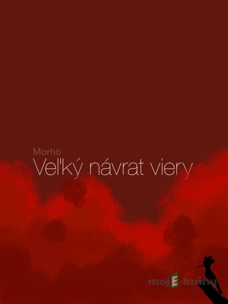 Veľký návrat viery - Morho Veľký návrat viery - Morho