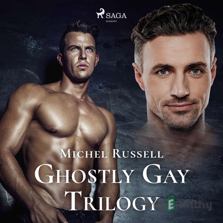 Ghostly Gay Trilogy (EN) - Michel Russell Ghostly Gay Trilogy (EN) - Michel Russell