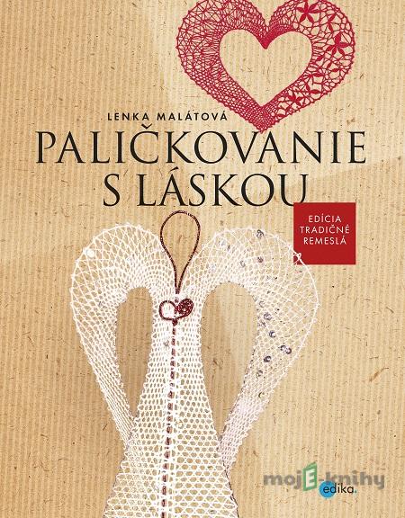 Paličkovanie s láskou - Lenka Malátová Paličkovanie s láskou - Lenka Malátová