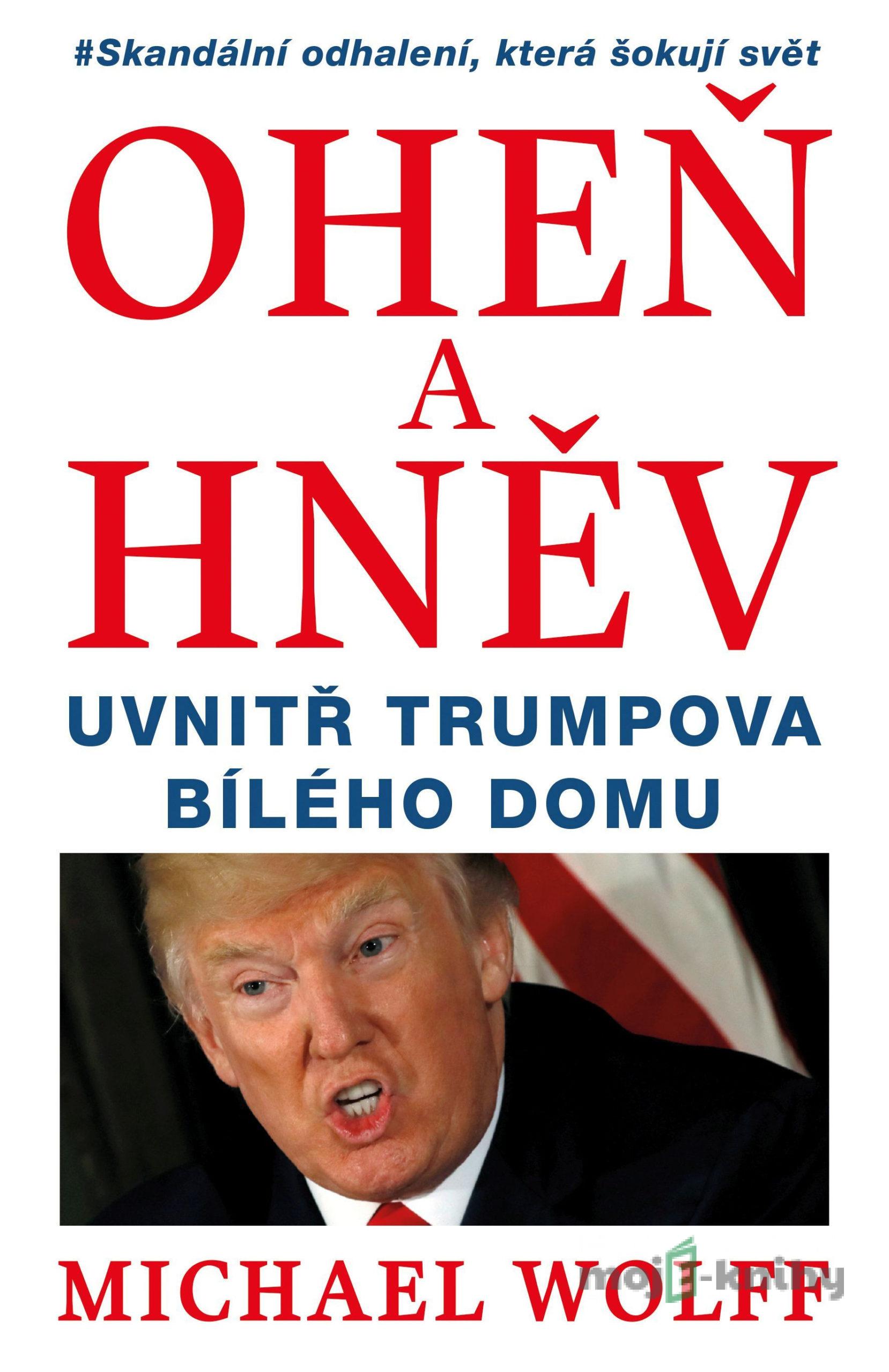 Oheň a hněv - Michael Wolff Oheň a hněv - Michael Wolff
