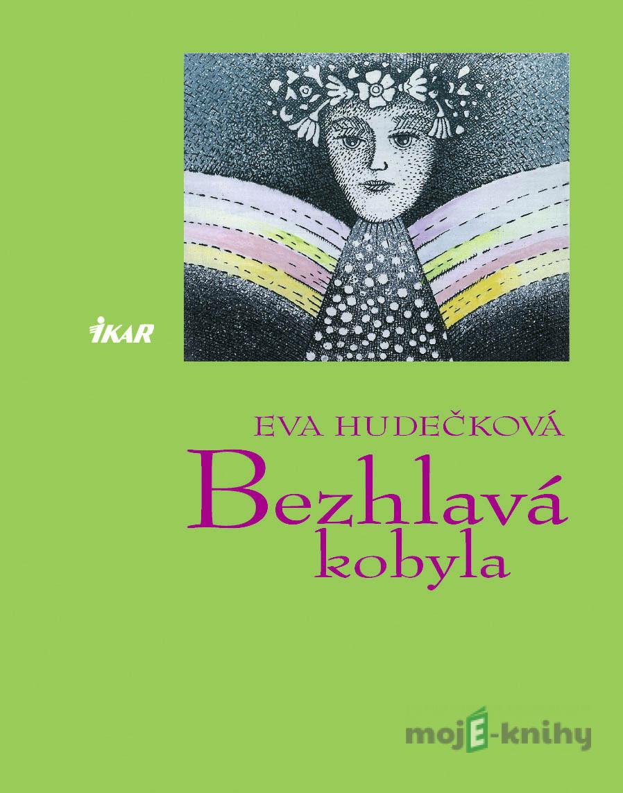 Bezhlavá kobyla - Eva Hudečková Bezhlavá kobyla - Eva Hudečková