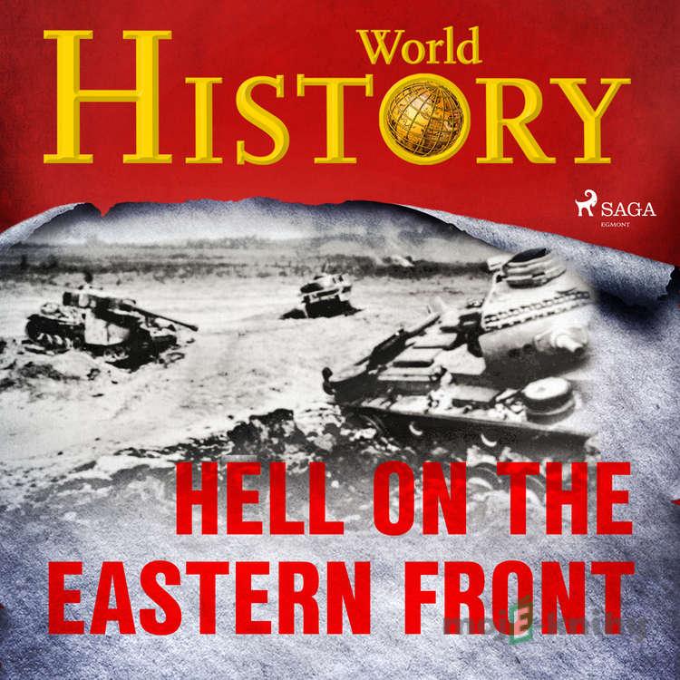 Hell on the Eastern Front (EN) - World History Hell on the Eastern Front (EN) - World History