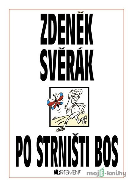 Zdeněk Svěrák – Po strništi bos - Zdeněk Svěrák Zdeněk Svěrák – Po strništi bos - Zdeněk Svěrák