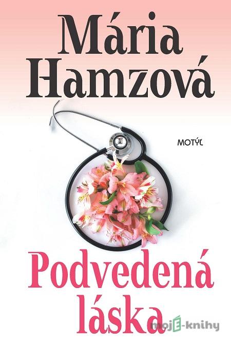 Podvedená láska - Mária Hamzová Podvedená láska - Mária Hamzová