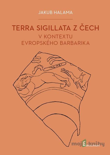 Terra sigillata z Čech v kontextu evropského barbarika - Jakub Halama Terra sigillata z Čech v kontextu evropského barbarika - Jakub Halama
