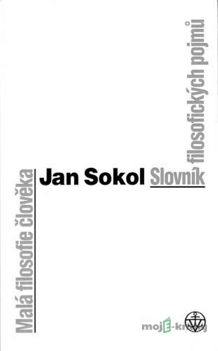 Malá filosofie člověka - Jan Sokol Malá filosofie člověka - Jan Sokol