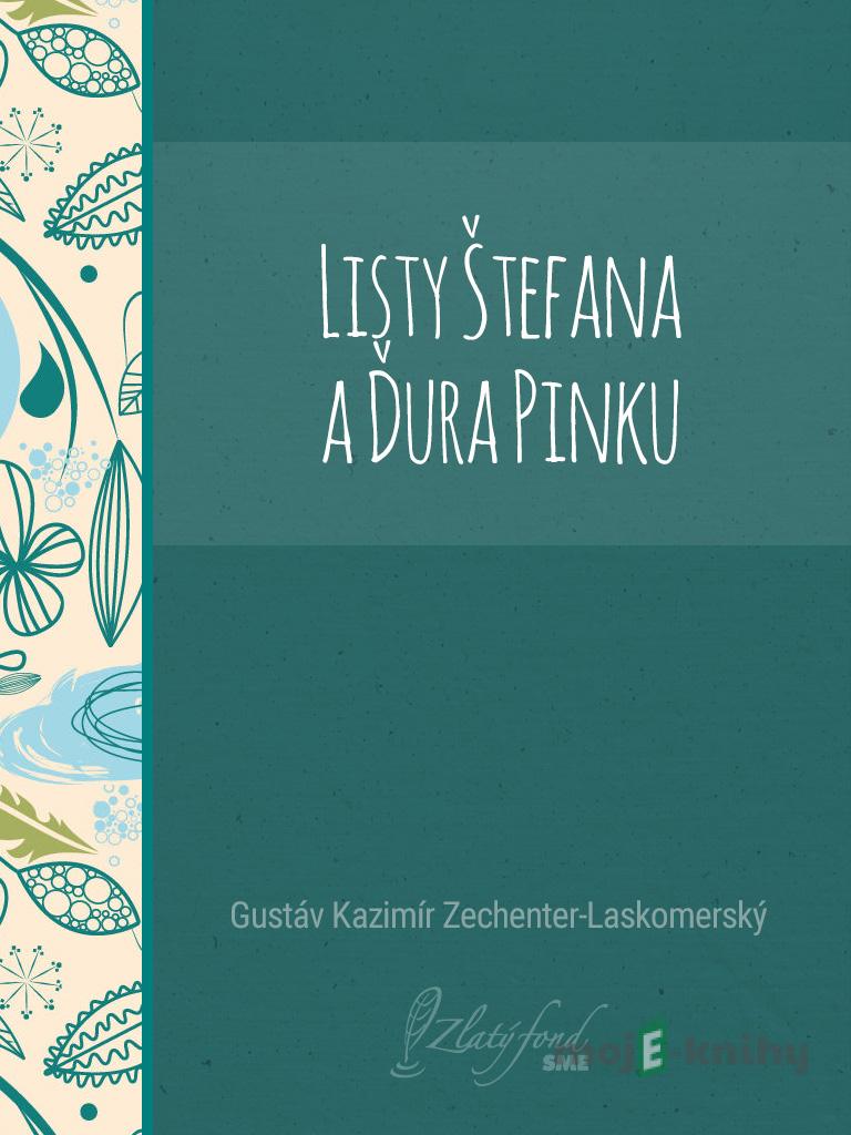 Listy Štefana a Ďura Pinku - Gustáv Kazimír Zechenter-Laskomerský Listy Štefana a Ďura Pinku - Gustáv Kazimír Zechenter-Laskomerský