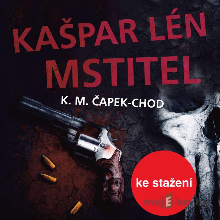 Kašpar Lén Mstitel - Karel Matěj Čapek-Chod Kašpar Lén Mstitel - Karel Matěj Čapek-Chod