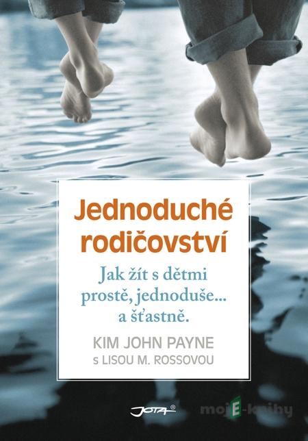 Jednoduché rodičovství - Kim John Payne, Lisa M. Ross Jednoduché rodičovství - Kim John Payne, Lisa M. Ross