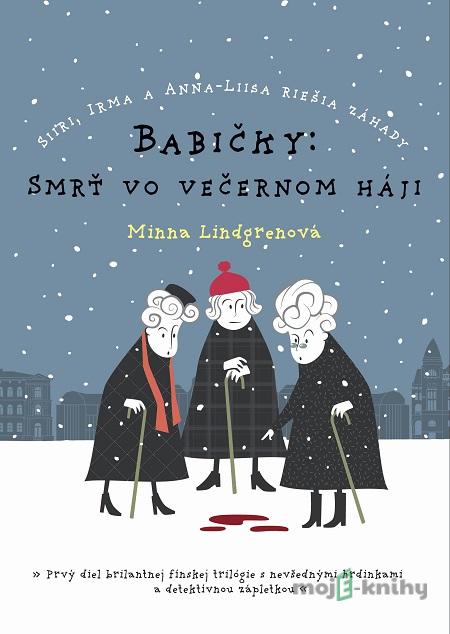 Babičky: Smrť vo večernom háji - Minna Lindgren Babičky: Smrť vo večernom háji - Minna Lindgren