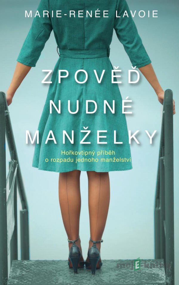 Zpověď nudné manželky - Marie-Renée Lavoie