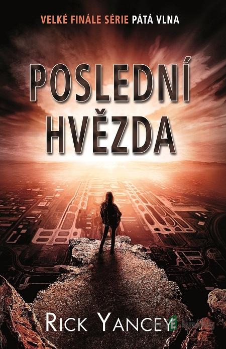 Poslední hvězda - Rick Yancey Poslední hvězda - Rick Yancey