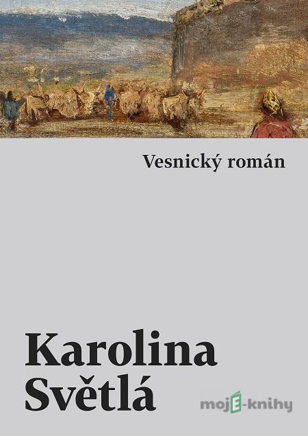 Vesnický román - Karolina Světlá Vesnický román - Karolina Světlá