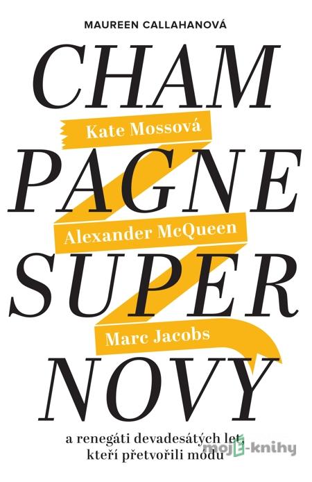 Champagne Supernovy - Maureen Callahan Champagne Supernovy - Maureen Callahan