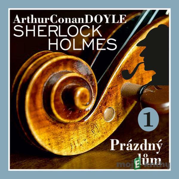 Návrat Sherlocka Holmese 1 - Prázdný dům - Arthur Conan Doyle