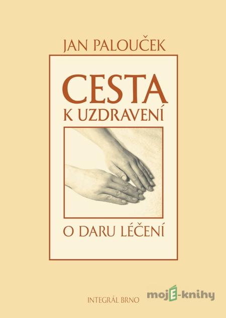Cesta k uzdravení - Jan Palouček Cesta k uzdravení - Jan Palouček