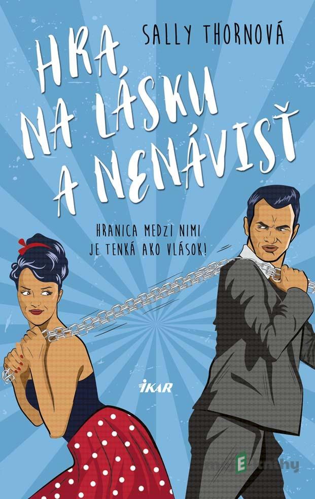 Hra na lásku a nenávisť - Sally Thorn Hra na lásku a nenávisť - Sally Thorn