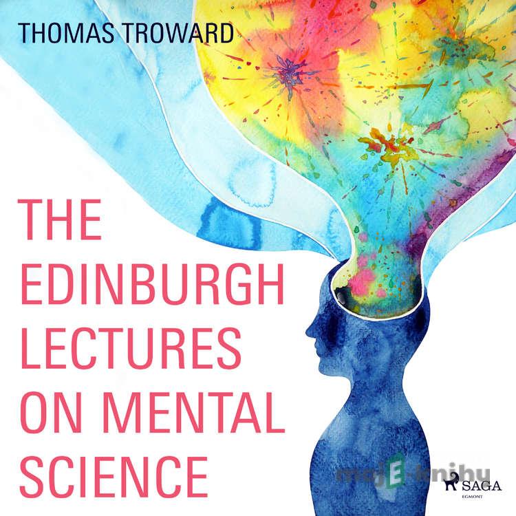 The Edinburgh Lectures on Mental Science (EN) - Thomas Troward The Edinburgh Lectures on Mental Science (EN) - Thomas Troward