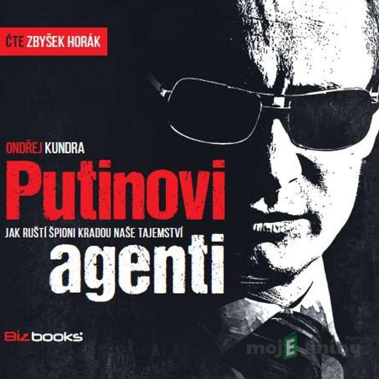 Putinovi agenti - Ondřej Kundra Putinovi agenti - Ondřej Kundra