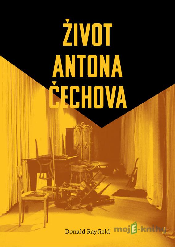 Život Antona Čechova - Donald Rayfield Život Antona Čechova - Donald Rayfield