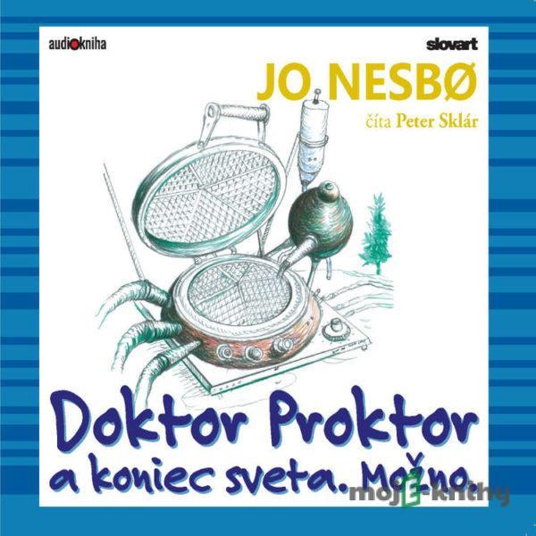 Doktor Proktor a koniec sveta. Možno. - Jo Nesbo