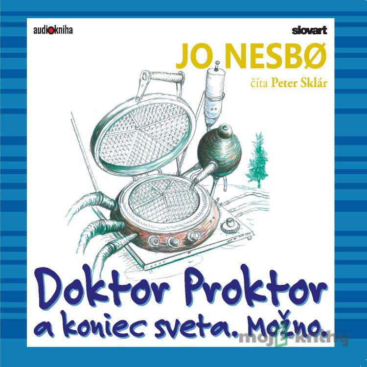 Doktor Proktor a koniec sveta. Možno. - Jo Nesbo Doktor Proktor a koniec sveta. Možno. - Jo Nesbo