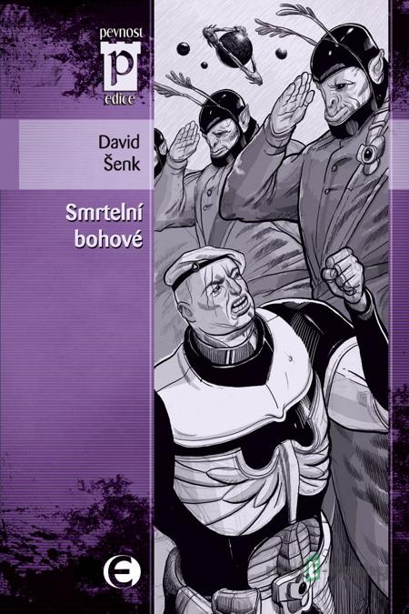 Smrtelní bohové - David Šenk Smrtelní bohové - David Šenk