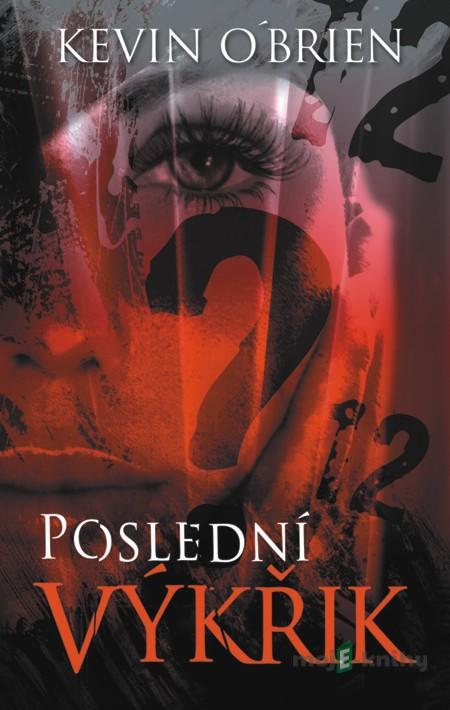 Poslední výkřik - Kevin O´Brien Poslední výkřik - Kevin O´Brien
