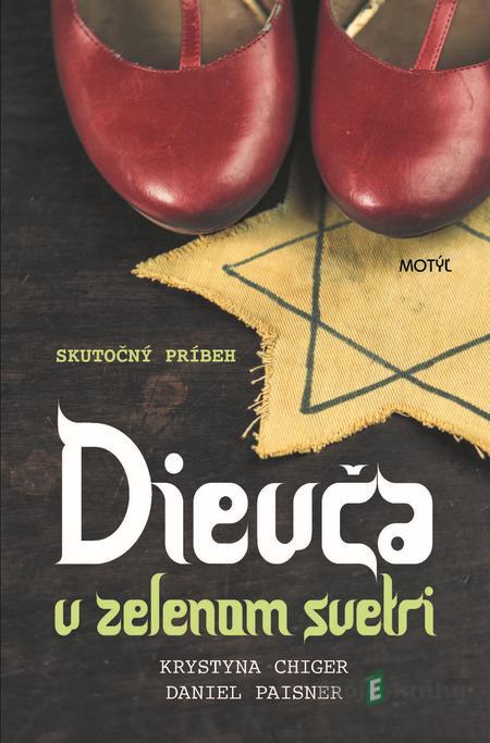 Dievča v zelenom svetri - Krystyna Chiger, Daniel Paisner Dievča v zelenom svetri - Krystyna Chiger, Daniel Paisner