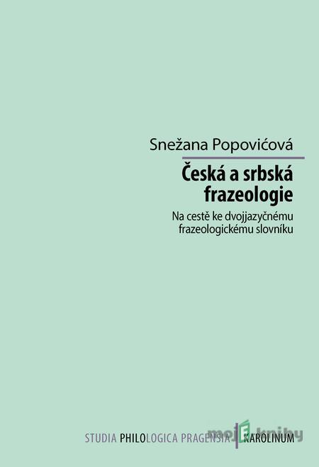 Česká a srbská frazeologie - Snežana Popovićová Česká a srbská frazeologie - Snežana Popovićová