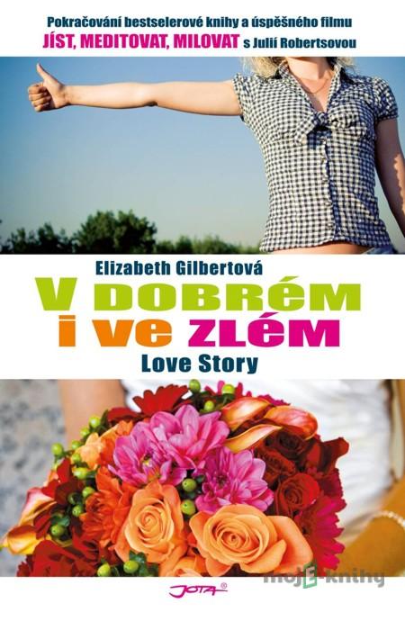 V dobrém i ve zlém - Elizabeth Gilbert V dobrém i ve zlém - Elizabeth Gilbert