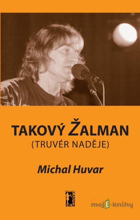 Takový Žalman - Michal Huvar Takový Žalman - Michal Huvar