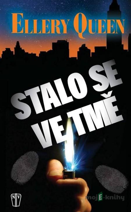 Stalo se ve tmě - Ellery Queen Stalo se ve tmě - Ellery Queen