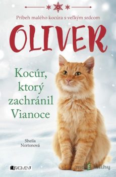 Oliver - kocúr, ktorý zachránil Vianoce - Sheila Norton
