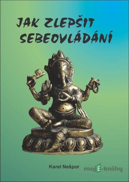 Jak zlepšit sebeovládání - Karel Nešpor Jak zlepšit sebeovládání - Karel Nešpor