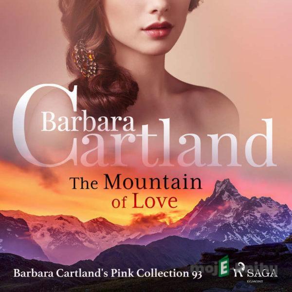 The Mountain of Love (Barbara Cartland’s Pink Collection 93) (EN) - Barbara Cartland