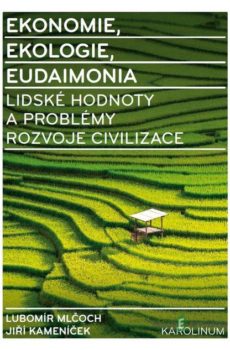 Ekonomie, ekologie, eudaimonia - Lubomír Mlčoch, Jiří Kameníček