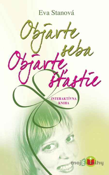 Objavte seba, objavte šťastie - Eva Stanová Objavte seba, objavte šťastie - Eva Stanová