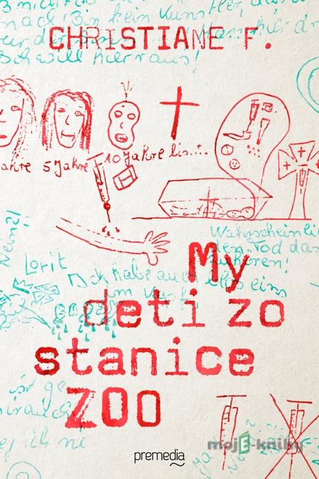 My deti zo stanice ZOO - Christiane F. My deti zo stanice ZOO - Christiane F.