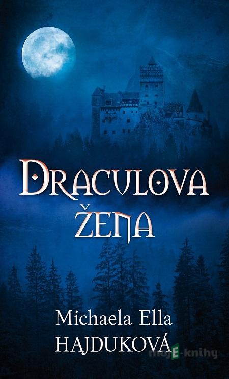 Draculova žena - Michaela Ella Hajduková Draculova žena - Michaela Ella Hajduková