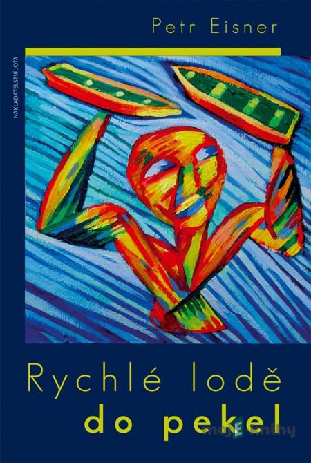 Rychlé lodě do pekel - Petr Eisner Rychlé lodě do pekel - Petr Eisner