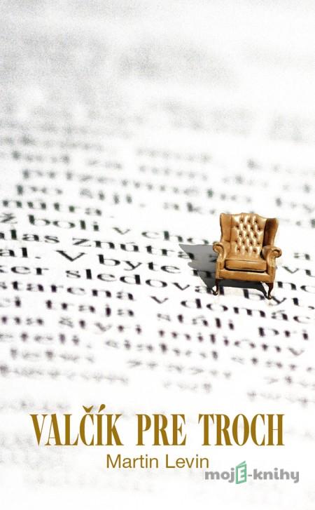 Valčík pre troch - Martin Levin Valčík pre troch - Martin Levin