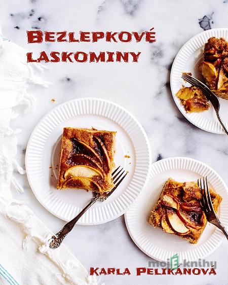 Bezlepkové laskominy - Karla Pelikánová Bezlepkové laskominy - Karla Pelikánová