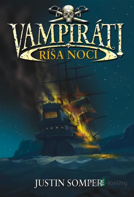 Vampiráti - Ríša noci - Justin Somper Vampiráti - Ríša noci - Justin Somper