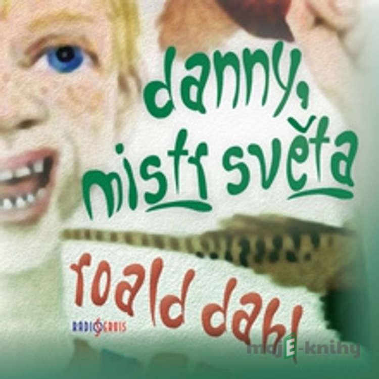 Danny, mistr světa - Roald Dahl Danny, mistr světa - Roald Dahl