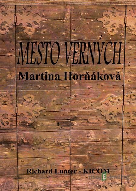 Mesto verných - Martina Horňáková Mesto verných - Martina Horňáková