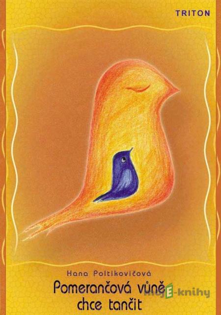 Pomerančová vůně chce tančit - Hana Poltikovičová Pomerančová vůně chce tančit - Hana Poltikovičová