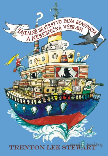 Tajemné bratrstvo pana Benedikta a nebezpečná výprava - Trenton Lee Stewart Tajemné bratrstvo pana Benedikta a nebezpečná výprava - Trenton Lee Stewart