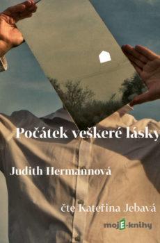 Počátek veškeré lásky - Judith Hermannová